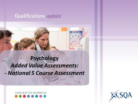 Psychology Added Value Assessments: - National 5 Course Assessment.