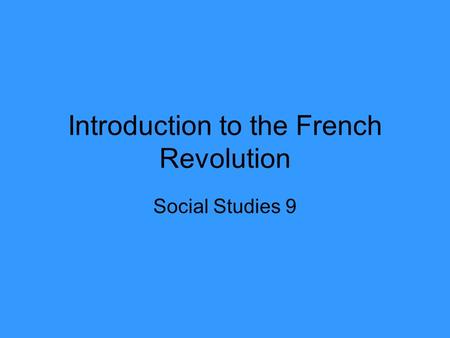 Introduction to the French Revolution Social Studies 9.