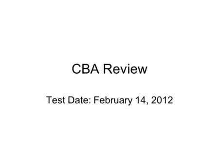 CBA Review Test Date: February 14, 2012. Key People Louis XVI: King of France during the French Revolution William & Mary of Orange: King and Queen of.