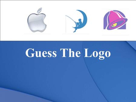 Guess The Logo. LOGOS Objective Given a computer, lecture & notes, and project guidelines, understand & design logos. Score a 70 or better on the project.