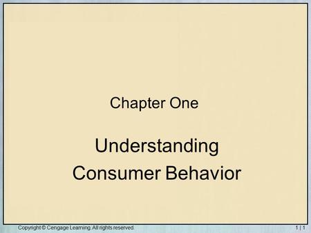 Copyright © Houghton Mifflin Company. All rights reserved.7 | 1Copyright © Cengage Learning. All rights reserved.1 | 1 Chapter One Understanding Consumer.