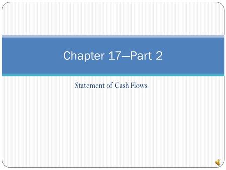Statement of Cash Flows Chapter 17—Part 2 Step 1: Operating Activities Determine net cash provided/used by operating activities by converting net income.