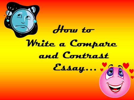 How to Write a Compare and Contrast Essay… F or instance, all of these items are alike because they are KINDS OF FOODS but there are many ways that they.