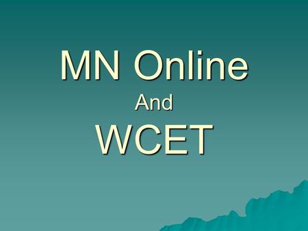 MN Online And WCET. A review of student services on the web. Five models to review from Five models to review from –1 Not available on the web –2 Generation.