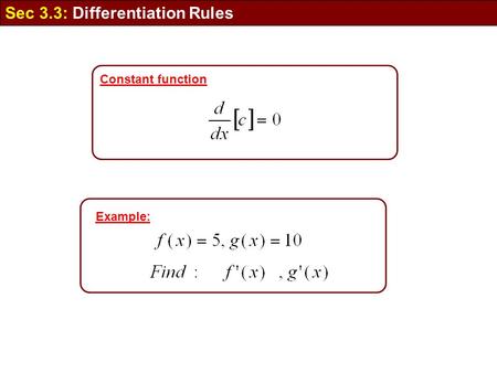 Sec 3.3: Differentiation Rules Example: Constant function.