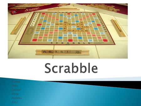Polina Alex Eviatar Roey Andrea Erez.  For those that heard but don’t know exactly:  Scrabble is a word game for two and more players on a square board.