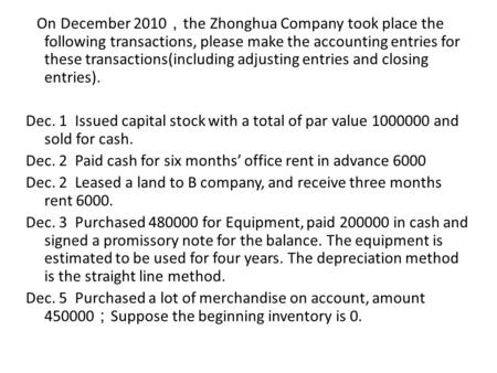 On December 2010 ， the Zhonghua Company took place the following transactions, please make the accounting entries for these transactions(including adjusting.