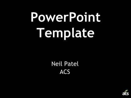 PowerPoint Template Neil Patel ACS. 1.Keep it Simple, Silly.