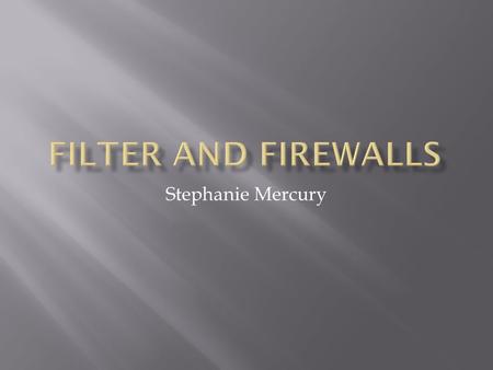 Stephanie Mercury.  A firewall allows or blocks traffic into and out of a private network or the user's computer.