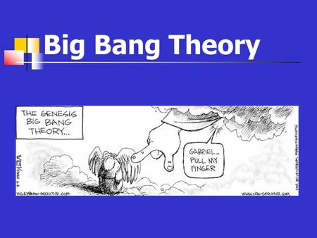 Big Bang Theory. Cosmology Study of deep space and the dynamics of universe other galaxies stars (nebula, supernova…) origin of the universe black holes.