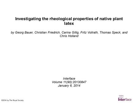 Investigating the rheological properties of native plant latex by Georg Bauer, Christian Friedrich, Carina Gillig, Fritz Vollrath, Thomas Speck, and Chris.