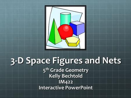 3-D Space Figures and Nets