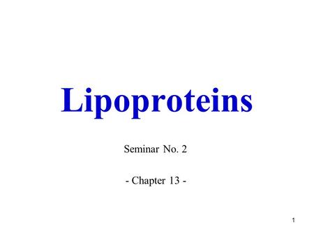 Lipoproteins Seminar No. 2 - Chapter 13 -.