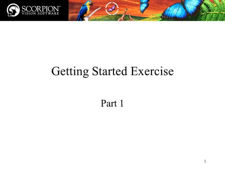 1 Getting Started Exercise Part 1. 2 Profiles related to the exercise When starting use archive profile: GettingStarted_Start.zip The fully completed.