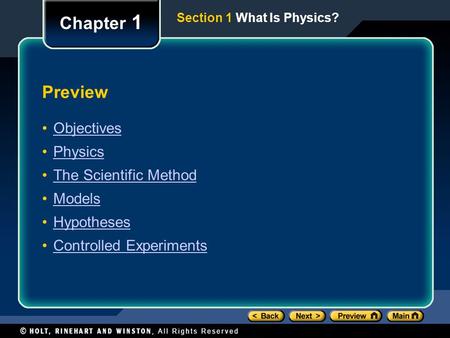 Section 1 What Is Physics? Preview Objectives Physics The Scientific Method Models Hypotheses Controlled Experiments Chapter 1.