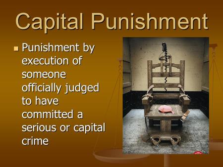 Capital Punishment Punishment by execution of someone officially judged to have committed a serious or capital crime Punishment by execution of someone.