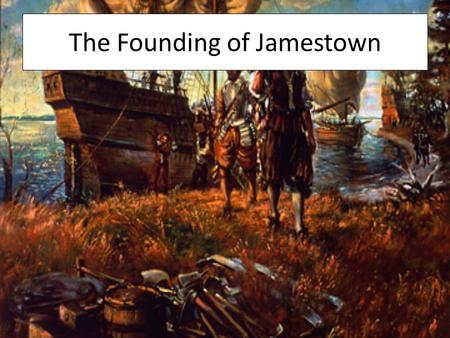 The Founding of Jamestown. The English Tradition England was a monarchy limited by a lawmaking body called Parliament English law limited the king’s power.