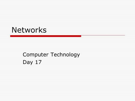 Networks Computer Technology Day 17. Network  Two or more computers and other devices (printers or scanners) that are connected, for the purpose of sharing.