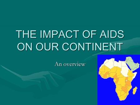 THE IMPACT OF AIDS ON OUR CONTINENT An overview. Global estimates for adults and children, end 2002.