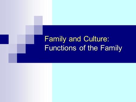 Family and Culture: Functions of the Family