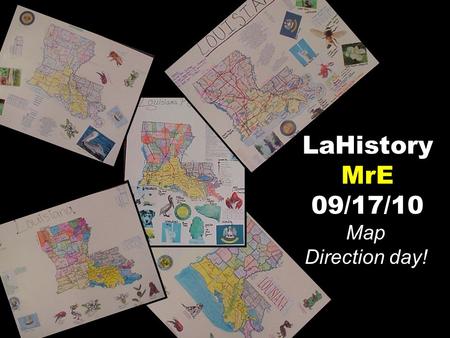 LaHistory MrE 09/17/10 Map Direction day!. 1.Which ‘section’ of the map had the most parishes? 2.Which ‘section’ had the least number of parishes? Sept.