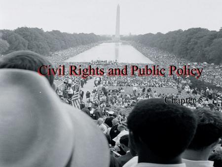 Civil Rights and Public Policy Chapter 5. What are civil rights?  Civil rights: protect certain groups against discrimination  Civil liberties: constitutional.