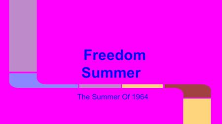Freedom Summer The Summer Of 1964. In prevented many African Americans from voting. The NAACP & College students from the north help the African Americans.