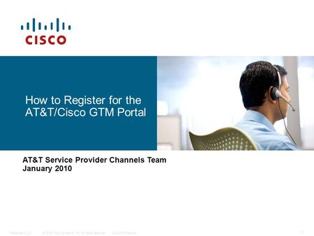 © 2006 Cisco Systems, Inc. All rights reserved.Cisco ConfidentialPresentation_ID 1 How to Register for the AT&T/Cisco GTM Portal AT&T Service Provider.