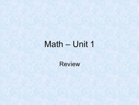 Math – Unit 1 Review. What do we call the numbers we multiply together? 1.Addends 2.Factors 3.Sums 4.Variables 10 1234567891011121314151617181920 21222324252627282930.