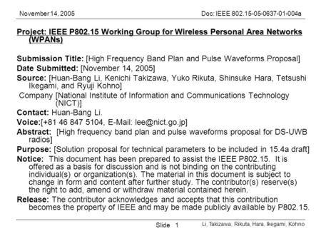 November 14, 2005Doc: IEEE 802.15-05-0637-01-004a Li, Takizawa, Rikuta, Hara, Ikegami, Kohno Slide1 Project: IEEE P802.15 Working Group for Wireless Personal.