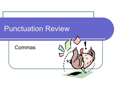 Punctuation Review Commas. Conjunctions Words that join two independent clauses together. For And Nor But Or Yet So I like animals, so I go to the zoo.