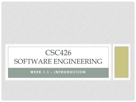 WEEK 1.1 - INTRODUCTION CSC426 SOFTWARE ENGINEERING.