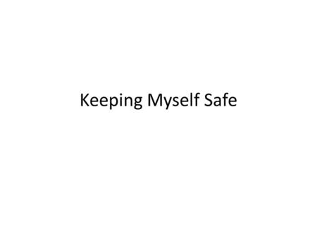 Keeping Myself Safe. PSHEe/C Entitlement – Keeping Myself Safe Reception – Practices some appropriate safety measures without direct supervision. (40-60+