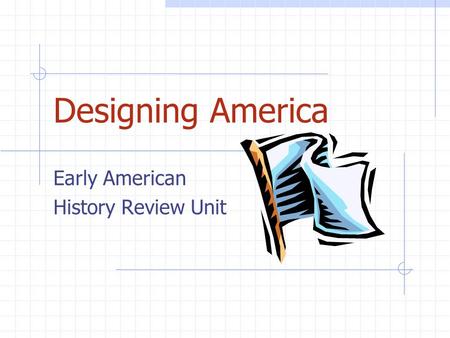 Designing America Early American History Review Unit.