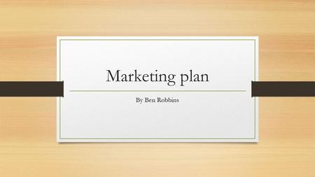 Marketing plan By Ben Robbins. Product Information about gaming A place to show off gaming clips A place to chat about gaming.