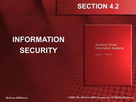 McGraw-Hill/Irwin ©2008 The McGraw-Hill Companies, All Rights Reserved INFORMATION SECURITY SECTION 4.2.