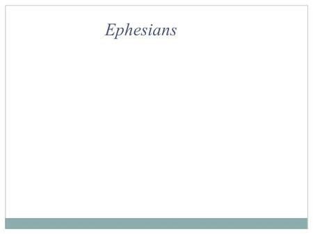 Ephesians. Who was the author of the book of Ephesians? _____.