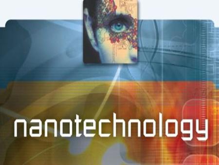 Nanotechnology The concept of nanotechnology is defined as an art handling of tiny particles (1nm=0.000000001 m). The structures have different properties.