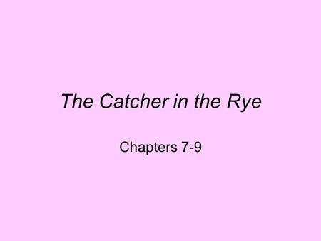 The Catcher in the Rye Chapters 7-9. Holden’s Loneliness Never directly comments on his breakdown There is more to the story than Holden indicates Exhibits.