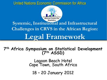 African Centre for Statistics United Nations Economic Commission for Africa Systemic, Institutional and Infrastructural Challenges in CRVS in the African.