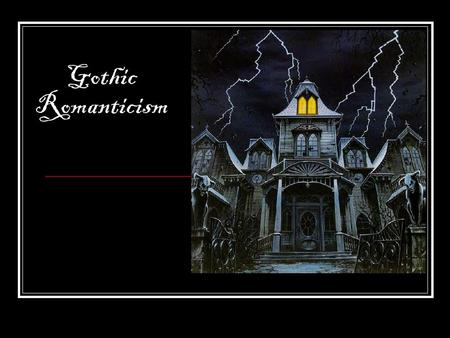 Gothic Romanticism. The Five I ’ s of Romanticism Intuition Imagination Innocence Inspiration from nature Inner experience *the “ I ” in each one should.