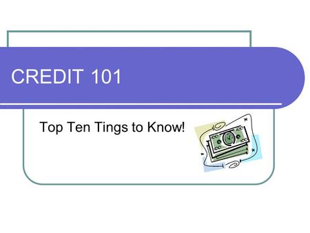 CREDIT 101 Top Ten Tings to Know!. Drowning in Credit Card Debt Americans are loaded with credit card debt. The average American household with at least.