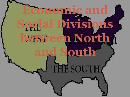 Economic and Social Divisions between North and South.