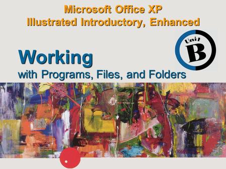 Microsoft Office XP Illustrated Introductory, Enhanced with Programs, Files, and Folders Working.