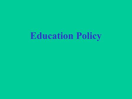 Education Policy. History: Little Federal Funding or Control.