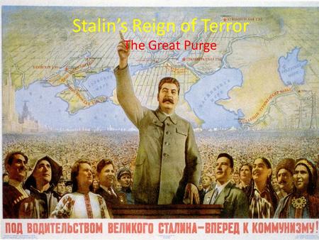 Stalin’s Reign of Terror The Great Purge. The Terror One of the most famous aspect of Stalin’s rule over Russia was his Reign of Terror Between the years.