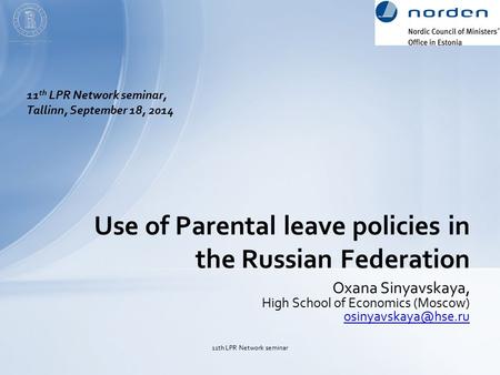 Oxana Sinyavskaya, High School of Economics (Moscow)  Use of Parental leave policies in the Russian Federation 11th.