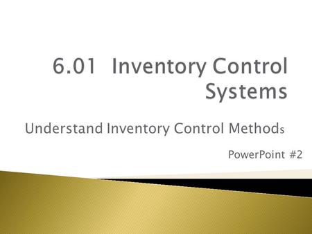 Understand Inventory Control Method s PowerPoint #2.