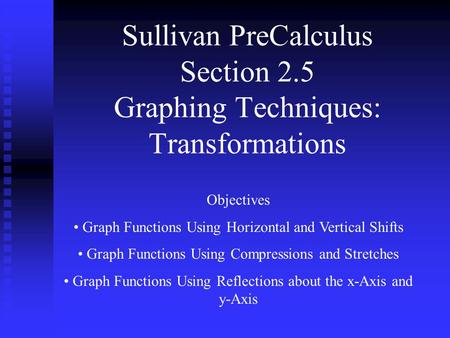 Sullivan PreCalculus Section 2.5 Graphing Techniques: Transformations