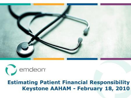Estimating Patient Financial Responsibility Keystone AAHAM - February 18, 2010.